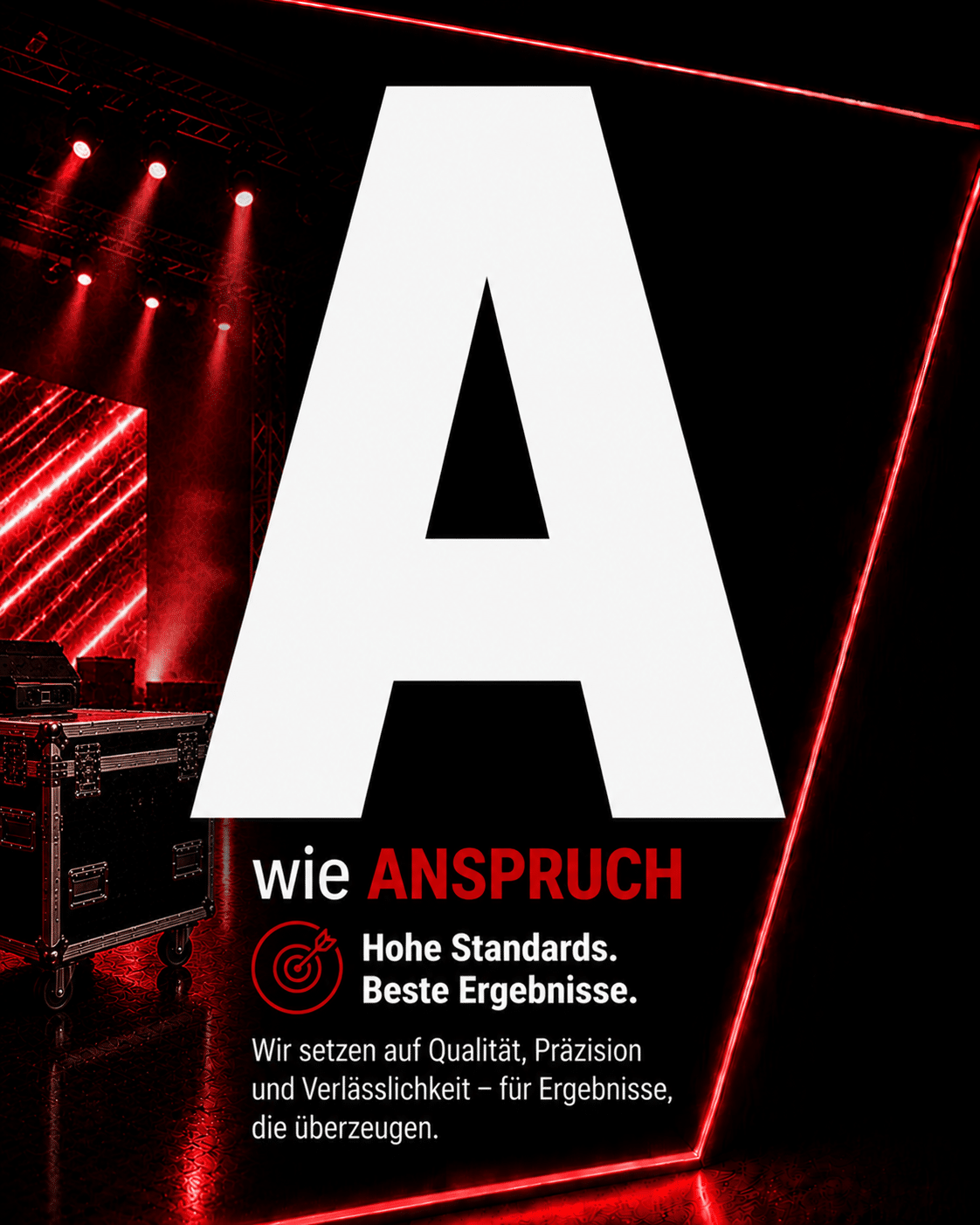 Ein großes weißes „A“ mit dem roten Schriftzug „ANSRUCH“ darunter; Bühnenbeleuchtung, Koffer und rote Neonlinien im Hintergrund. Der deutsche Text hebt hohe Standards, Qualität, Präzision und Zuverlässigkeit für überzeugende Ergebnisse hervor.