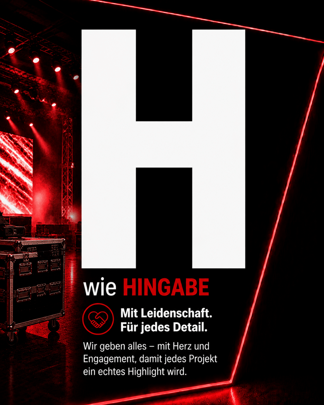 Ein großes weißes „H“ vor einem dunklen Bühnenhintergrund mit roter Beleuchtung. Der darunter stehende deutsche Text handelt von Leidenschaft und Liebe zum Detail und betont das Bestreben, jedes Projekt zu einem echten Highlight zu machen.